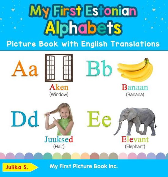 Cover for Julika S · My First Estonian Alphabets Picture Book with English Translations Bilingual Early Learning and Easy Teaching Estonian Books for Kids (Book) (2020)