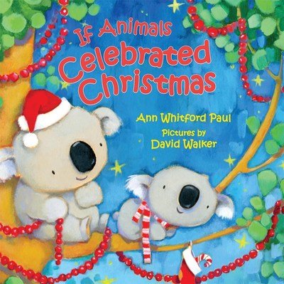 Cover for Ann Whitford Paul · If Animals Celebrated Christmas - If Animals Kissed Good Night (Hardcover Book) (2018)