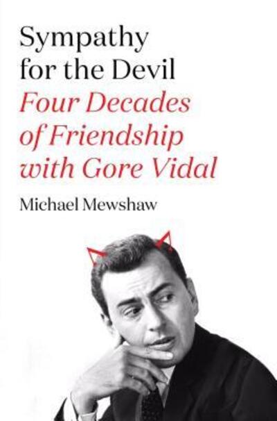 Sympathy for the Devil Four Decades of Friendship with Gore Vidal - Michael Mewshaw - Books - Farrar, Straus and Giroux - 9780374536015 - January 19, 2016