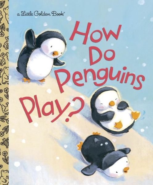 Cover for Diane Muldrow · How Do Penguins Play? - Little Golden Book (Innbunden bok) (2011)