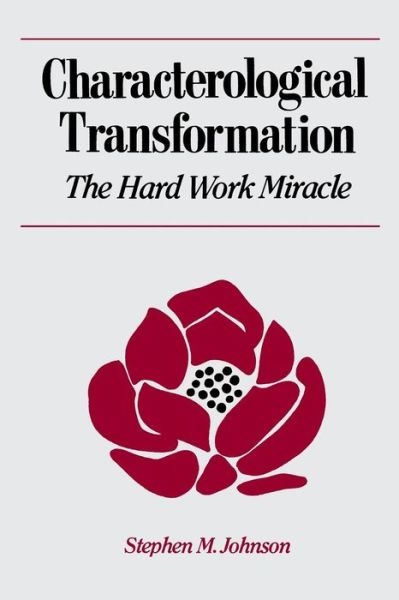 Cover for Stephen M. Johnson · Characterological Transformation: The Hard Work Miracle (Paperback Book) (1985)