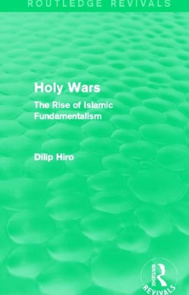 Cover for Dilip Hiro · Holy Wars (Routledge Revivals): The Rise of Islamic Fundamentalism - Routledge Revivals (Pocketbok) (2014)