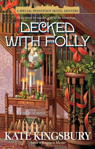 Decked with Folly (A Special Pennyfoot Hotel Myst) - Kate Kingsbury - Books - Berkley Trade - 9780425230015 - November 3, 2009