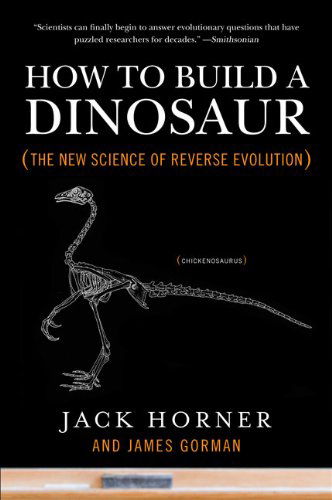 Cover for Jack Horner · How to Build a Dinosaur: The New Science of Reverse Evolution (Paperback Book) (2010)