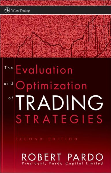 The Evaluation and Optimization of Trading Strategies - Wiley Trading - Robert Pardo - Books - John Wiley & Sons Inc - 9780470128015 - March 11, 2008
