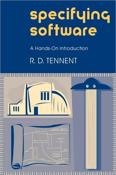 Cover for Tennent, R. D. (Queen's University, Ontario) · Specifying Software: A Hands-On Introduction (Paperback Book) (2002)