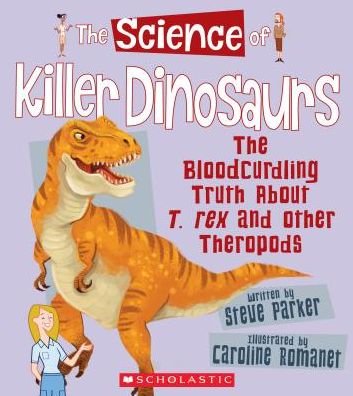 Cover for Steve Parker · The Science of Killer Dinosaurs : The Bloodcurdling Truth About T. rex and Other Theropods (Taschenbuch) (2017)