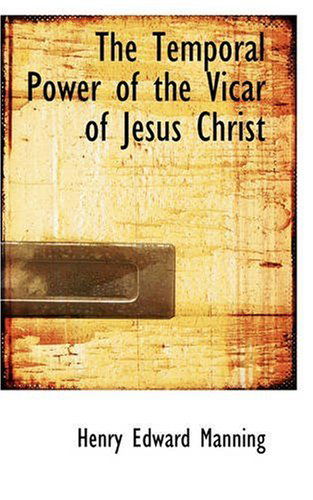 Cover for Henry Edward Manning · The Temporal Power of the Vicar of Jesus Christ (Paperback Book) (2008)