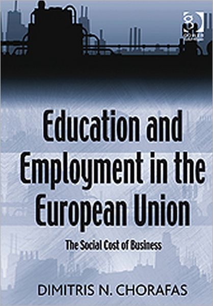 Cover for Dimitris N. Chorafas · Education and Employment in the European Union: The Social Cost of Business (Hardcover Book) [New edition] (2011)