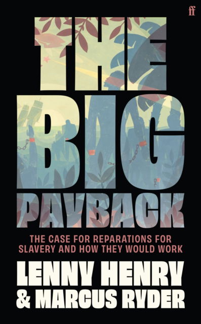 Cover for Lenny Henry · The Big Payback: the case for reparations for slavery and how they would work (Hardcover Book) [Main edition] (2025)