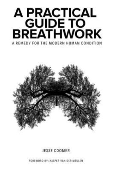 Cover for Jesse Coomer · A Practical Guide to Breathwork : A Remedy for the Modern Human Condition (Paperback Book) (2020)