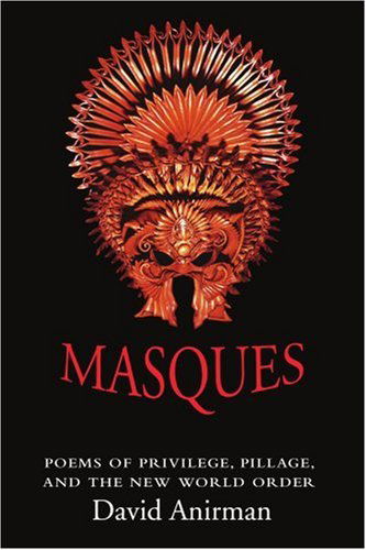 Cover for David Anirman · Masques: Poems of Privilege, Pillage, and the New World Order (Paperback Book) (2004)
