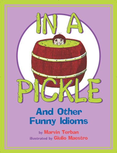 Cover for Terban Marvin Terban · In a Pickle: And Other Funny Idioms (Paperback Book) [Reissue edition] (2007)