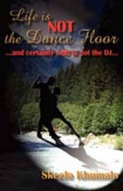 Skeelo Khumalo · Life is Not the Dance Floor (Paperback Book) (2009)