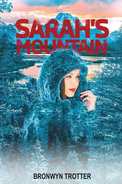 Sarah's Mountain - Bronwyn Trotter - Książki - Inspiring Publishers - 9780645078015 - 1 marca 2021