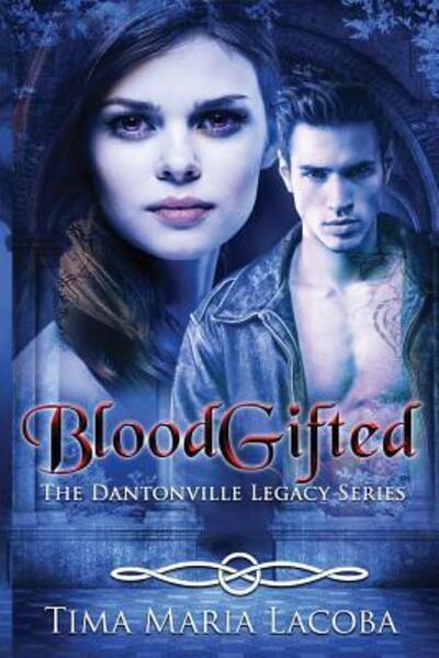 Cover for Tima Maria Lacoba · BloodGifted : The Dantonville Legacy Series Book 1 (Paperback Book) (2013)