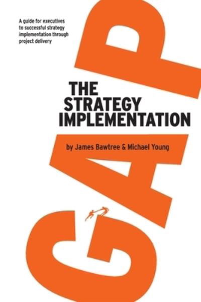 The Strategy Implementation Gap - Michael Young - Kirjat - PMLogic - 9780648895015 - perjantai 21. elokuuta 2020