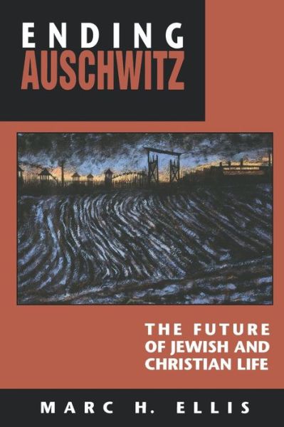 Cover for Marc H. Ellis · Ending Auschwitz: the Future of Jewish and Christian Life (Pocketbok) [1st edition] (1994)