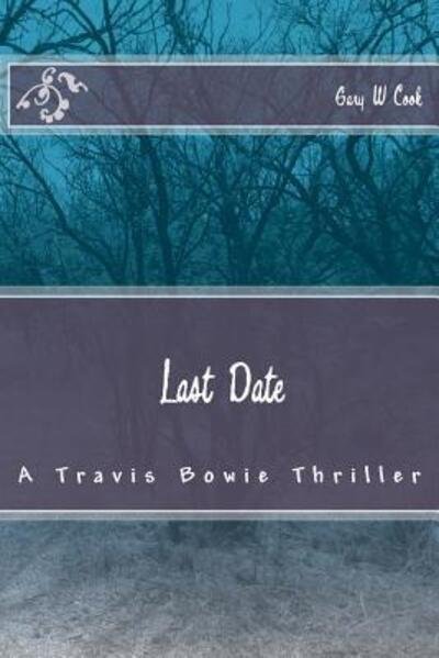 Cover for 5047 Gary W Cook · Last Date A Travis Bowie Thriller (Paperback Bog) (2016)