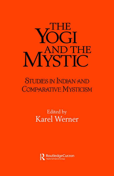 Cover for Karel Werner · The Yogi and the Mystic: Studies in Indian and Comparative Mysticism (Hardcover Book) (2004)