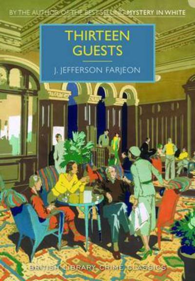 Cover for J. Jefferson Farjeon · Thirteen Guests - British Library Crime Classics (Paperback Book) (2015)