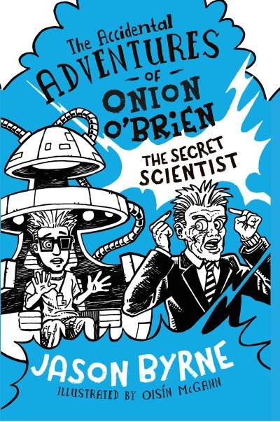 Cover for Jason Byrne · The Accidental Adventures of Onion O'Brien: The Secret Scientist (Hardcover bog) (2020)
