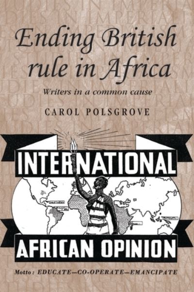 Cover for Carol Polsgrove · Ending British Rule in Africa: Writers in a Common Cause - Studies in Imperialism (Paperback Book) (2012)