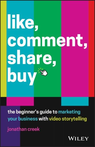Cover for Jonathan Creek · Like, Comment, Share, Buy: The Beginner's Guide to Marketing Your Business with Video Storytelling (Paperback Book) (2021)