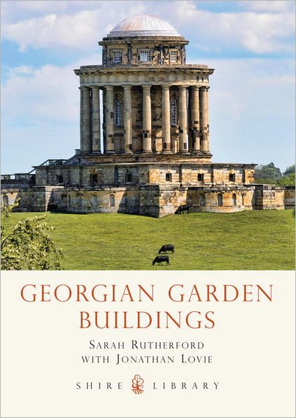 Cover for Sarah Rutherford · Georgian Garden Buildings - Shire Library (Paperback Book) (2012)