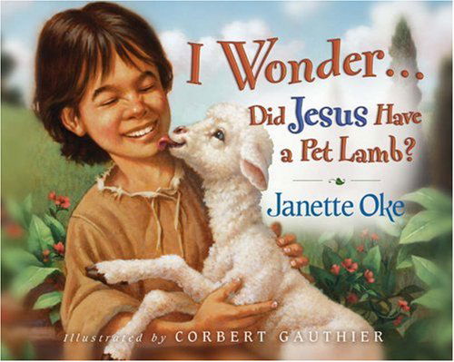 Cover for Janette Oke · I Wonder ... Did Jesus Have a Pet Lamb? (Hardcover Book) (2004)