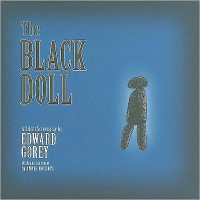 The Black Doll a Silent Screenplay by Edward Gorey - Edward Gorey - Boeken - Pomegranate Communications Inc,US - 9780764948015 - 1 mei 2009