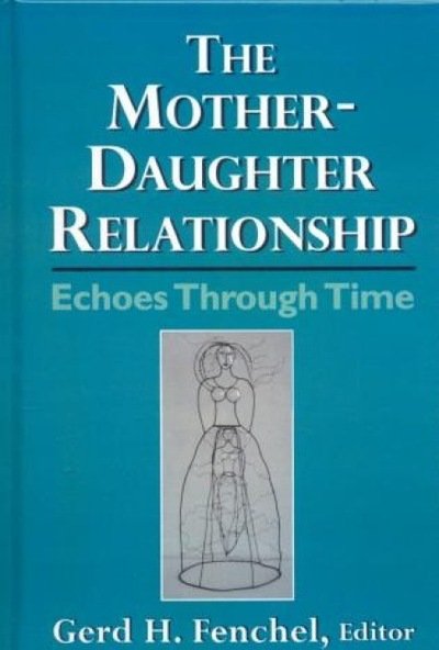 Cover for Gerd H Fenchel · The Mother-Daughter Relationship: Echoes Through Time (Hardcover Book) (1998)