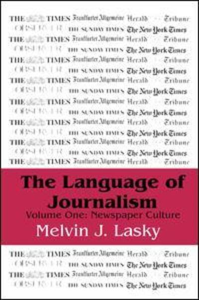 Cover for Melvin J. Lasky · The Language of Journalism: Volume 1, Newspaper Culture (Hardcover Book) (2000)