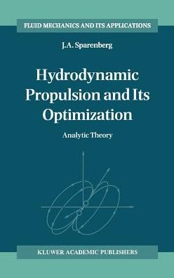 Hydrodynamic Propulsion and Its Optimization: Analytic Theory - Fluid Mechanics and Its Applications - J.A. Sparenberg - Kirjat - Springer - 9780792332015 - lauantai 31. joulukuuta 1994