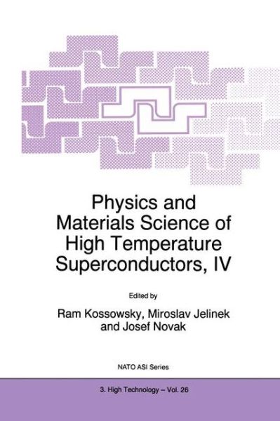 Cover for Ram Kossowsky · Physics and Materials Science of High Temperature Superconductors, IV - Nato Science Partnership Subseries: 3 (Innbunden bok) [1997 edition] (1997)