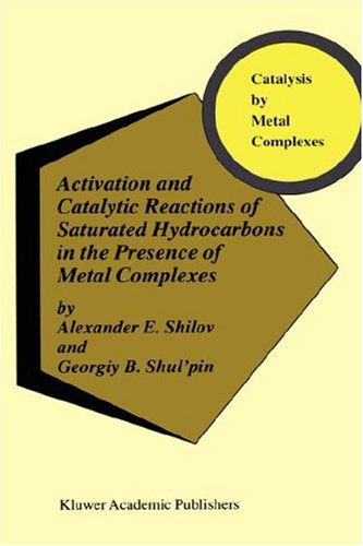 Cover for A.E. Shilov · Activation and Catalytic Reactions of Saturated Hydrocarbons in the Presence of Metal Complexes - Catalysis by Metal Complexes (Hardcover Book) [2000 edition] (2000)