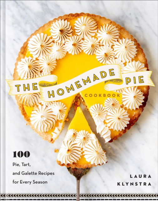 Cover for Laura Klynstra · The Homemade Pie Cookbook: 100 Pie, Tart, and Galette Recipes for Every Season (Hardcover Book) (2025)