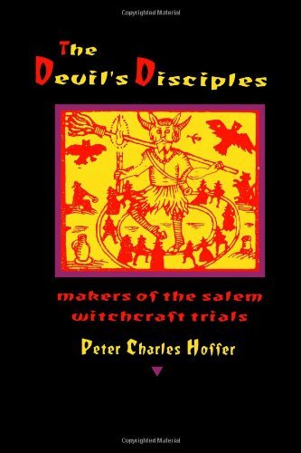 Cover for Hoffer, Peter Charles (Research Professor of History, University of Georgia) · The Devil's Disciples: The Makers of the Salem Witchcraft Trials (Paperback Book) [Reprint edition] (1998)