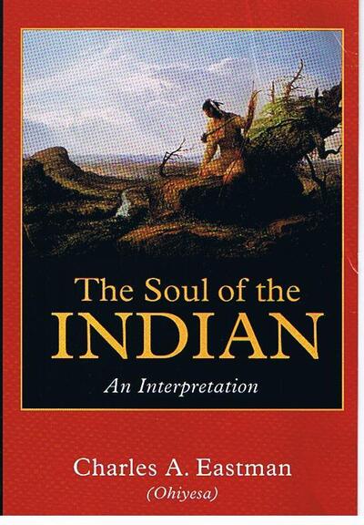 Cover for Charles A. Eastman · The Soul of the Indian: An Interpretation (Paperback Book) [New edition] (1980)