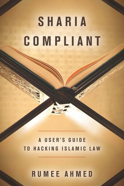 Sharia Compliant: A User's Guide to Hacking Islamic Law - Encountering Traditions - Rumee Ahmed - Livros - Stanford University Press - 9780804794015 - 1 de maio de 2018