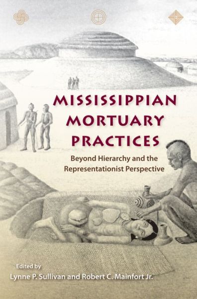 Cover for Lynne P. Sullivan · Mississippian Mortuary Practices: Beyond Hierarchy and the Representationist Perspective (Pocketbok) (2012)