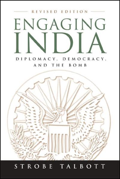 Cover for Strobe Talbott · Engaging India: Diplomacy, Democracy, and the Bomb (Paperback Book) [Second edition] (2006)