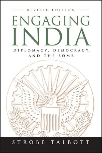 Engaging India: Diplomacy, Democracy, and the Bomb - Strobe Talbott - Books - Bloomsbury Publishing Plc - 9780815783015 - March 6, 2006