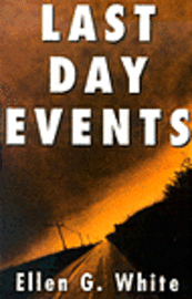 Cover for Ellen Gould Harmon White · Last Day Events: Facing Earth's Final Crisis (Paperback Book) (2002)