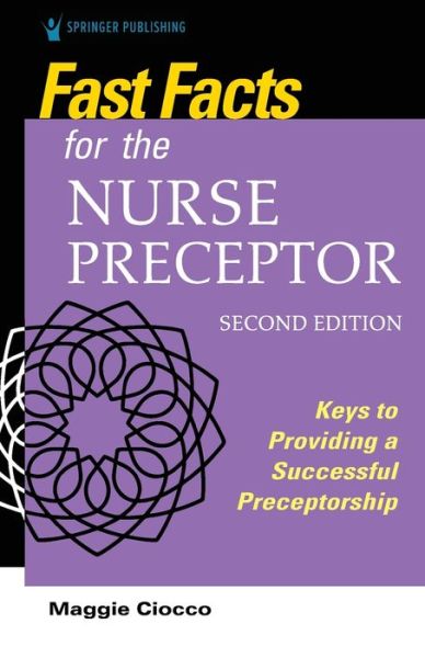Cover for Maggie Ciocco · Fast Facts for the Nurse Preceptor, Second Edition: Keys to Providing a Successful Preceptorship - Fast Facts (Paperback Book) [2 New edition] (2020)