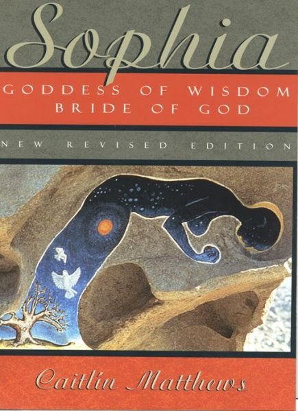 Cover for Caitlin Matthews · Sophia - New Revised Edition: Goddess of Wisdom, Bride of God (Paperback Book) [Revised edition] (2001)