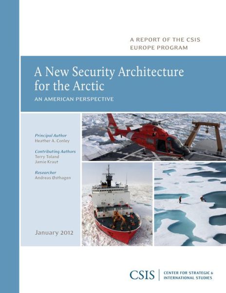 Cover for Heather A. Conley · A New Security Architecture for the Arctic: An American Perspective - CSIS Reports (Paperback Book) (2012)