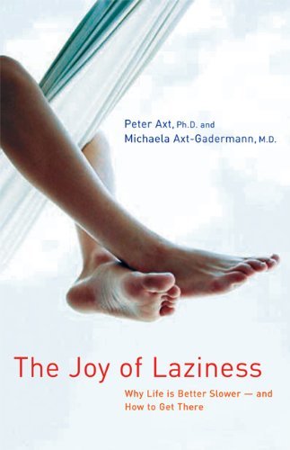 Cover for M.d. Michaela Axt-gadermann · The Joy of Laziness: Why Life is Better Slower -- and How to Get There (Paperback Book) [American Ed edition] (2003)