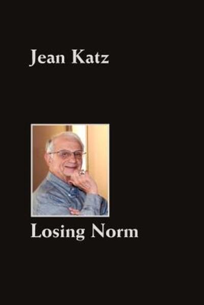 Losing Norm - Jean Katz - Books - Bombshelter Press - 9780941017015 - October 1, 2012