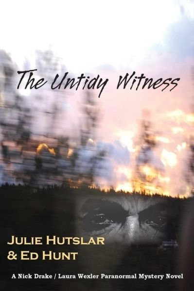 Cover for Ed Hunt · The Untidy Witness (A Nick Drake / Laura Wexler Paranormal Mystery) (Paperback Bog) (2014)